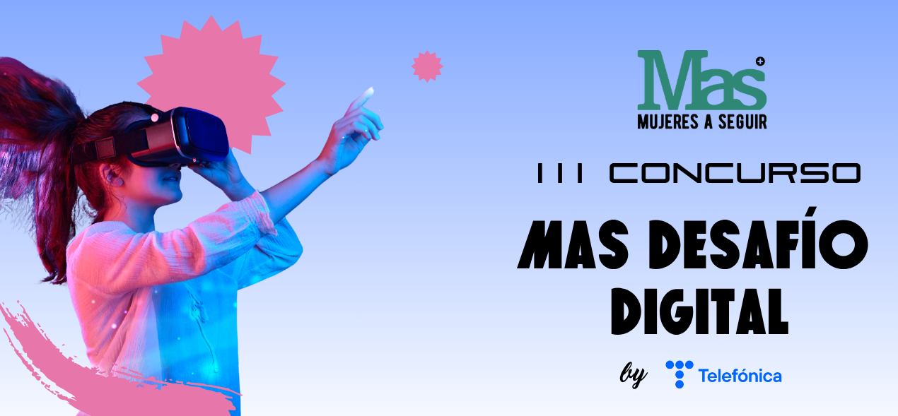 Mujeres a Seguir lanza el III Concurso MAS Desafío Digital by Telefónica